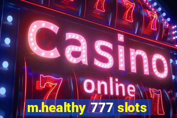 m.healthy 777 slots